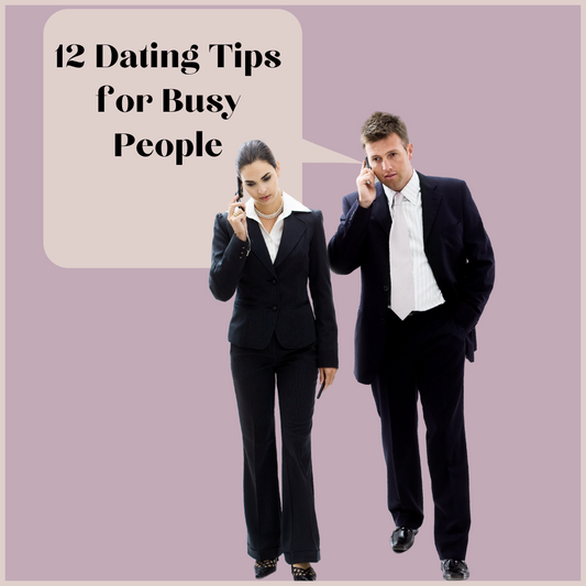 12 dating tips for busy people | The Guilty Woman