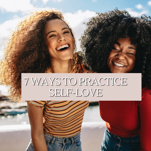 7 Ways To Practice Self Love