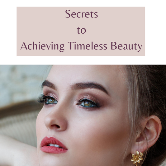 Secrets to Achieving Timeless Beauty