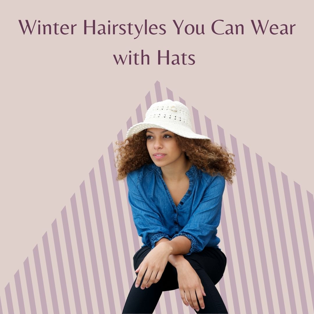 Winter hairstyles you can wear with hats_ The Guilty Woman